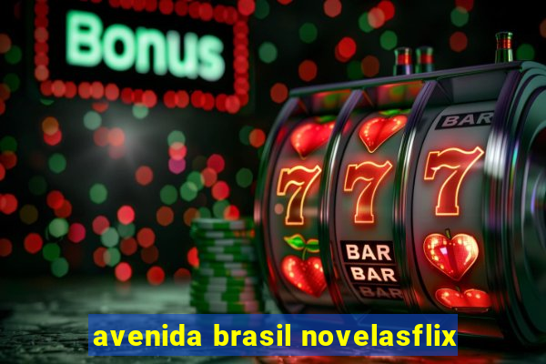 avenida brasil novelasflix